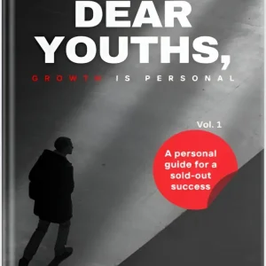 DEAR YOUTHS: GROWTH IS PERSONAL: A personal guide for a sold-out success